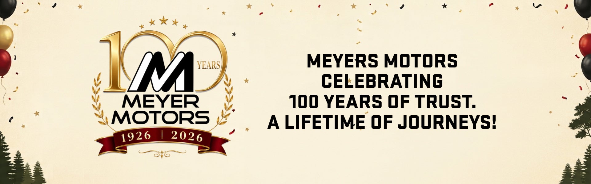 Meyers Motors Celebrating 100 years of trust.